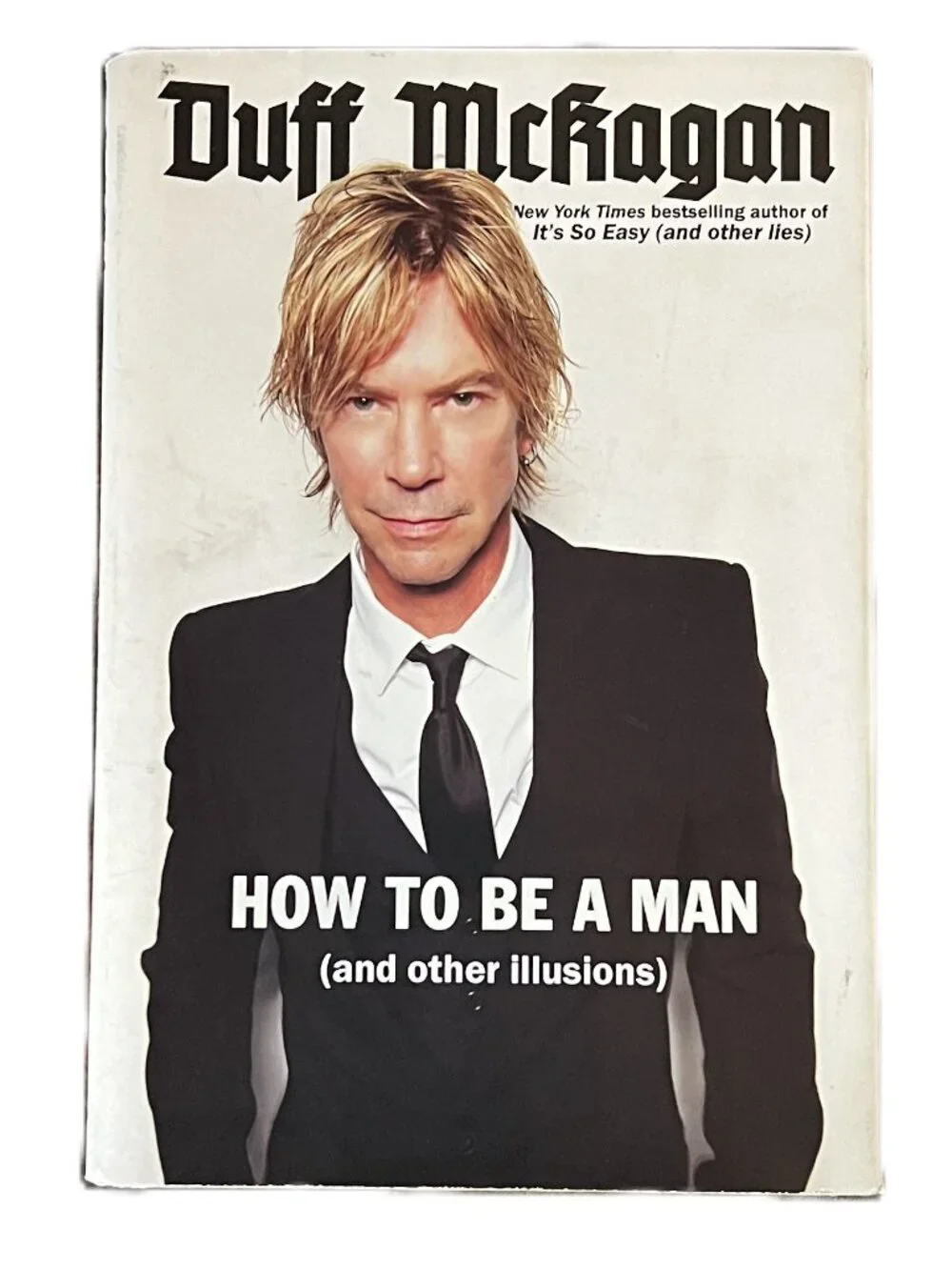 How to be a Man (and other illusions) by Duff McKagan, NYT Bestselling Author